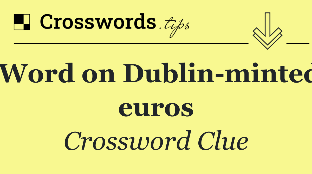 Word on Dublin minted euros