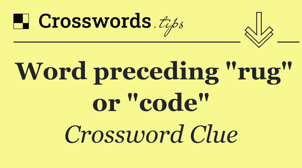 Word preceding "rug" or "code"