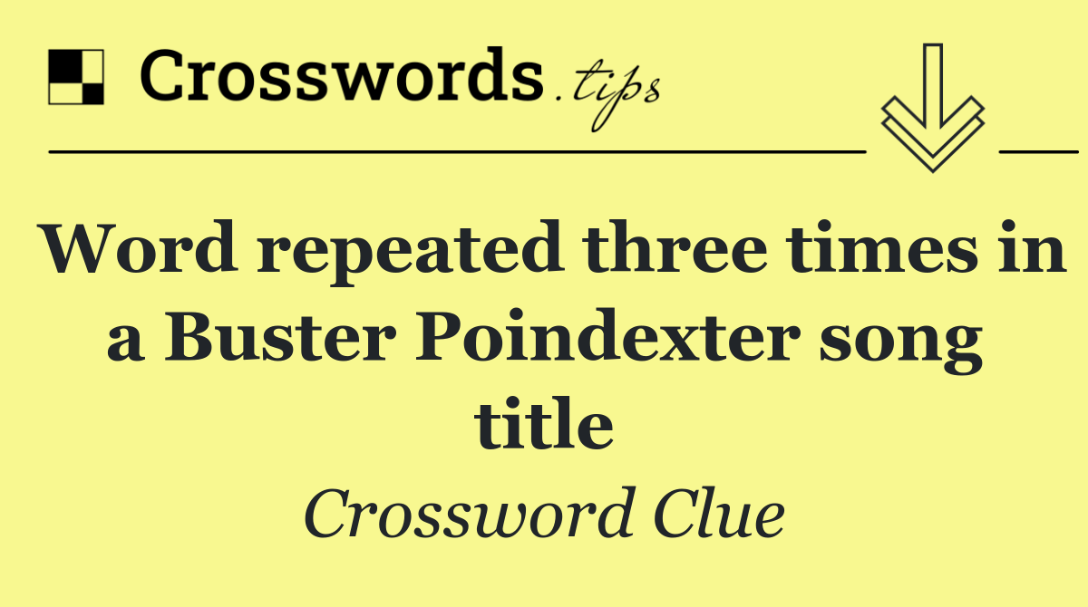 Word repeated three times in a Buster Poindexter song title