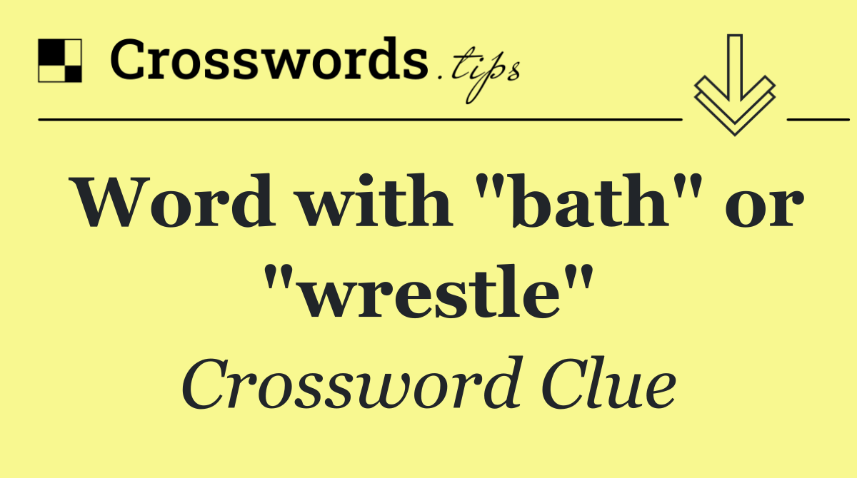 Word with "bath" or "wrestle"