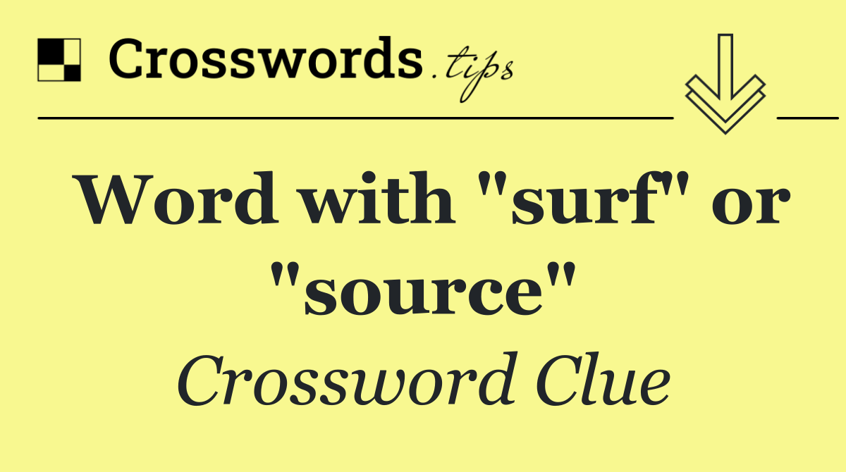 Word with "surf" or "source"
