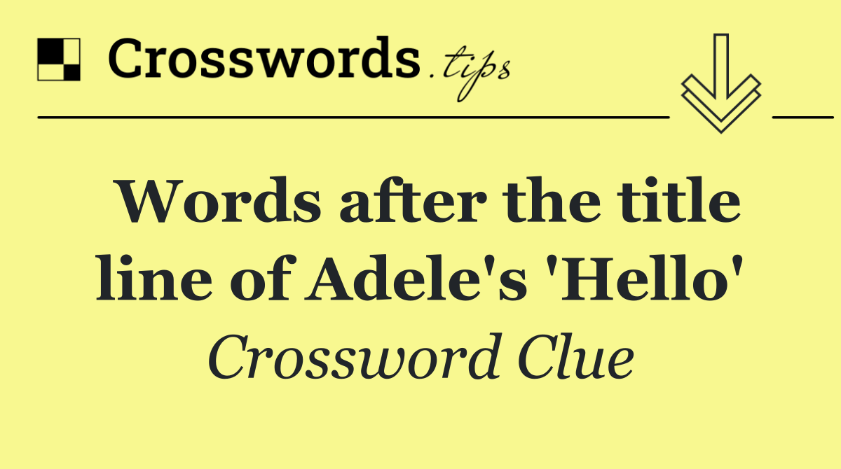 Words after the title line of Adele's 'Hello'