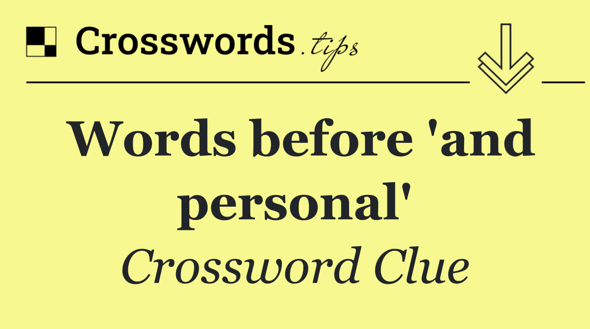 Words before 'and personal'