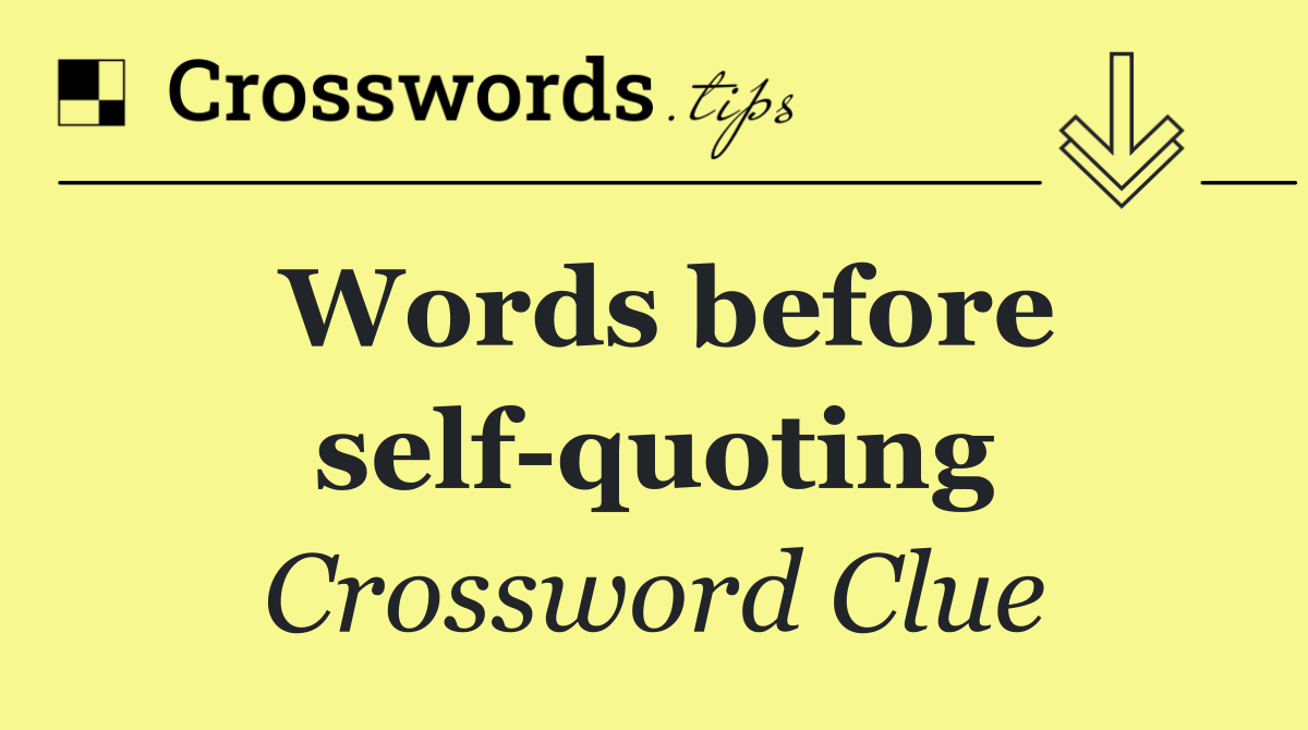Words before self quoting