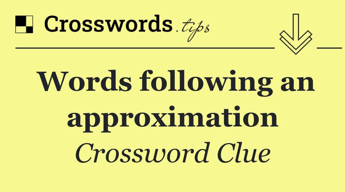 Words following an approximation