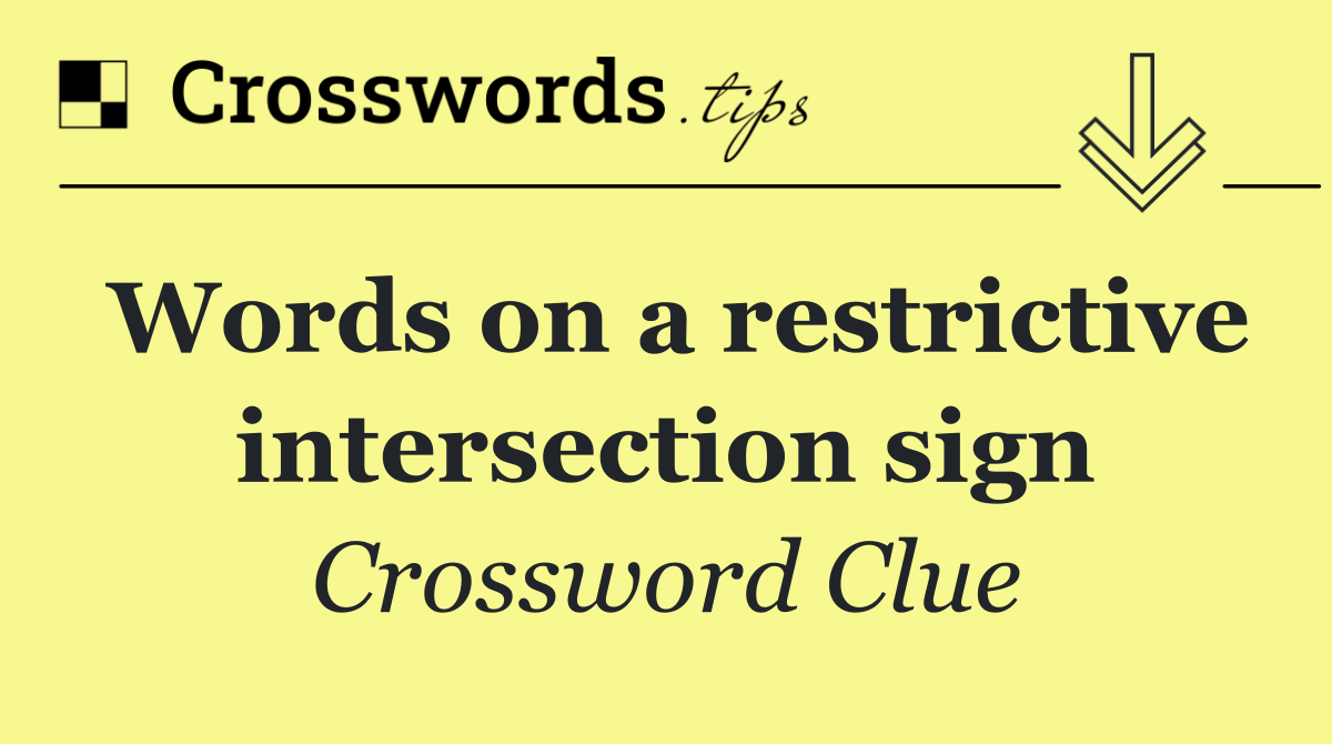 Words on a restrictive intersection sign