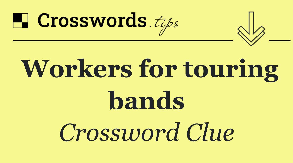 Workers for touring bands