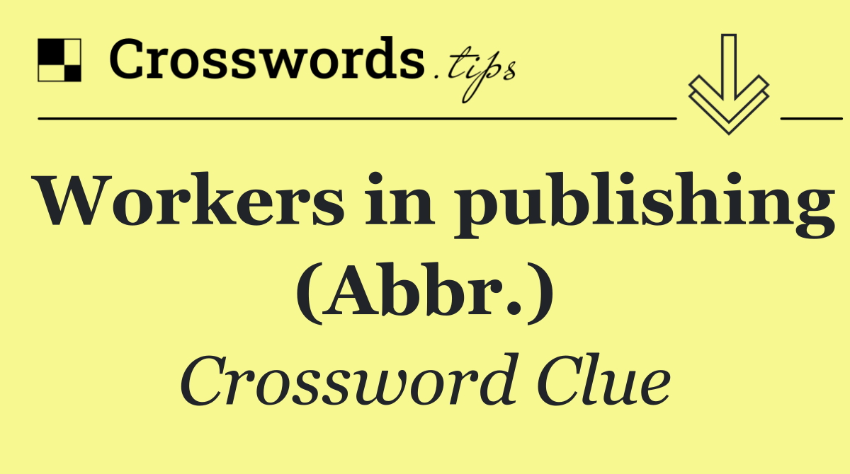 Workers in publishing (Abbr.)