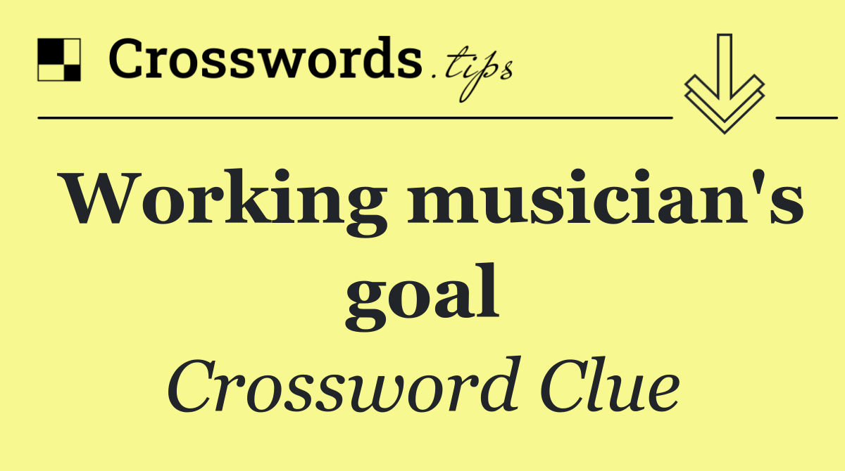 Working musician's goal