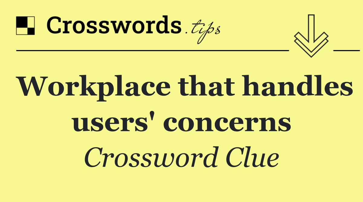 Workplace that handles users' concerns