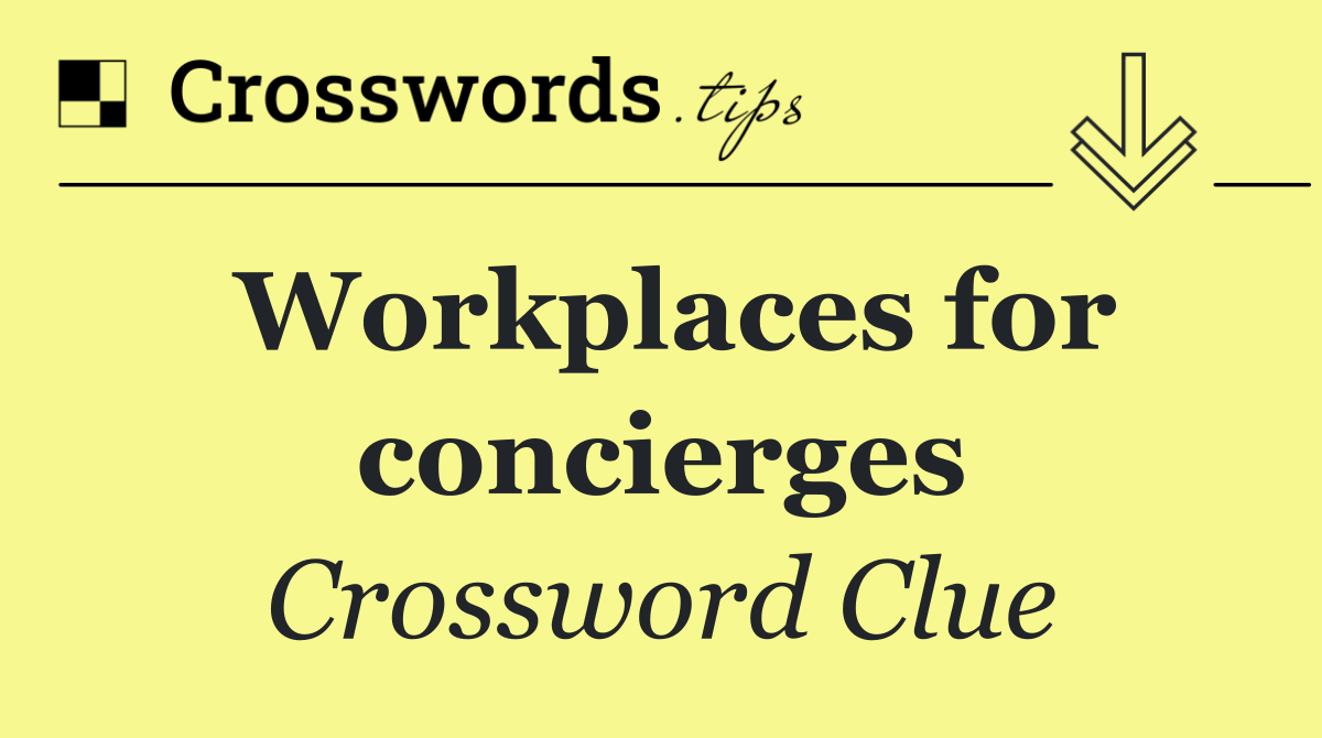 Workplaces for concierges
