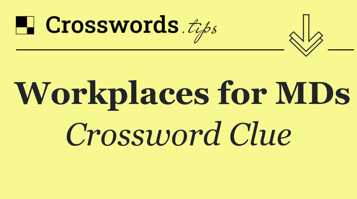 Workplaces for MDs