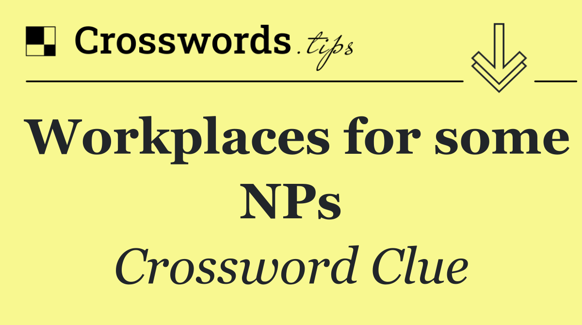 Workplaces for some NPs