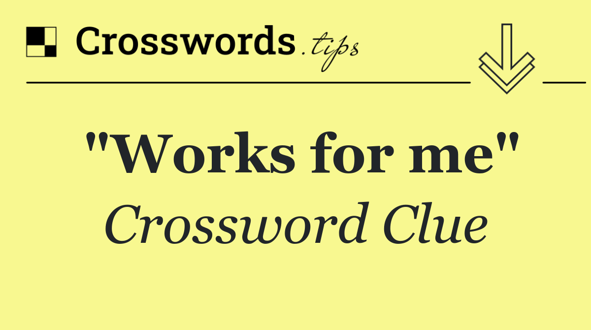 "Works for me"