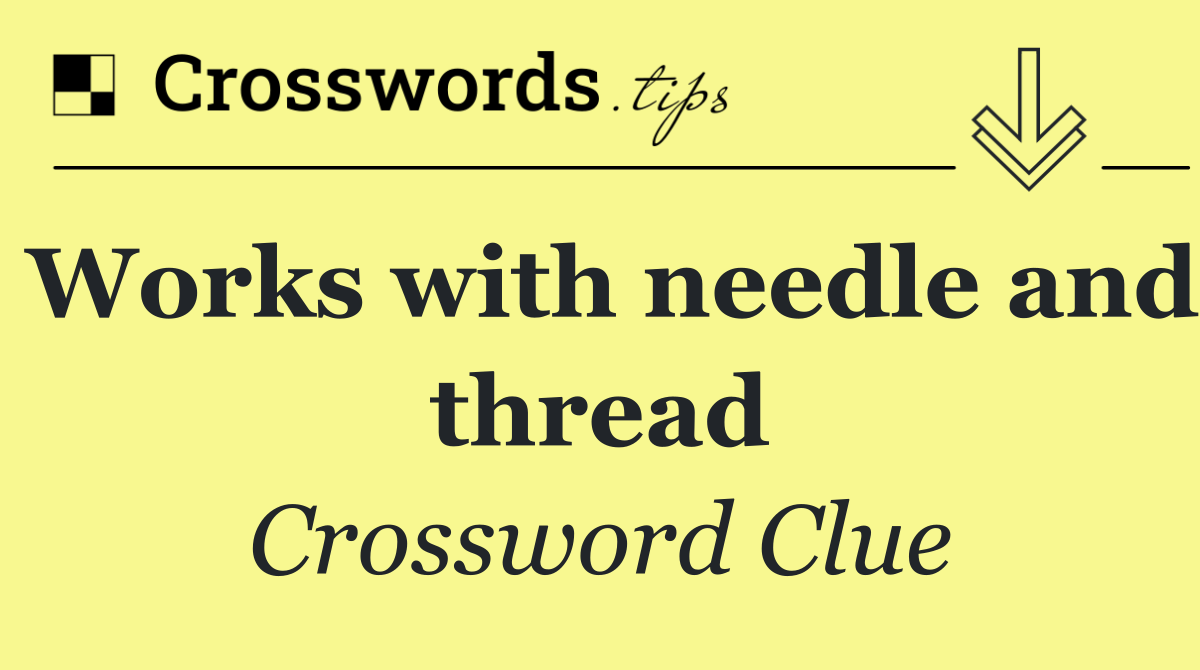 Works with needle and thread