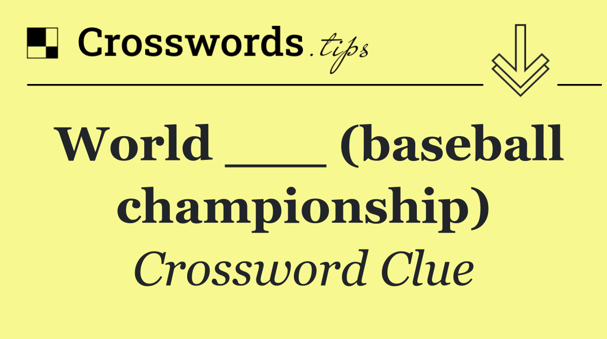 World ___ (baseball championship)