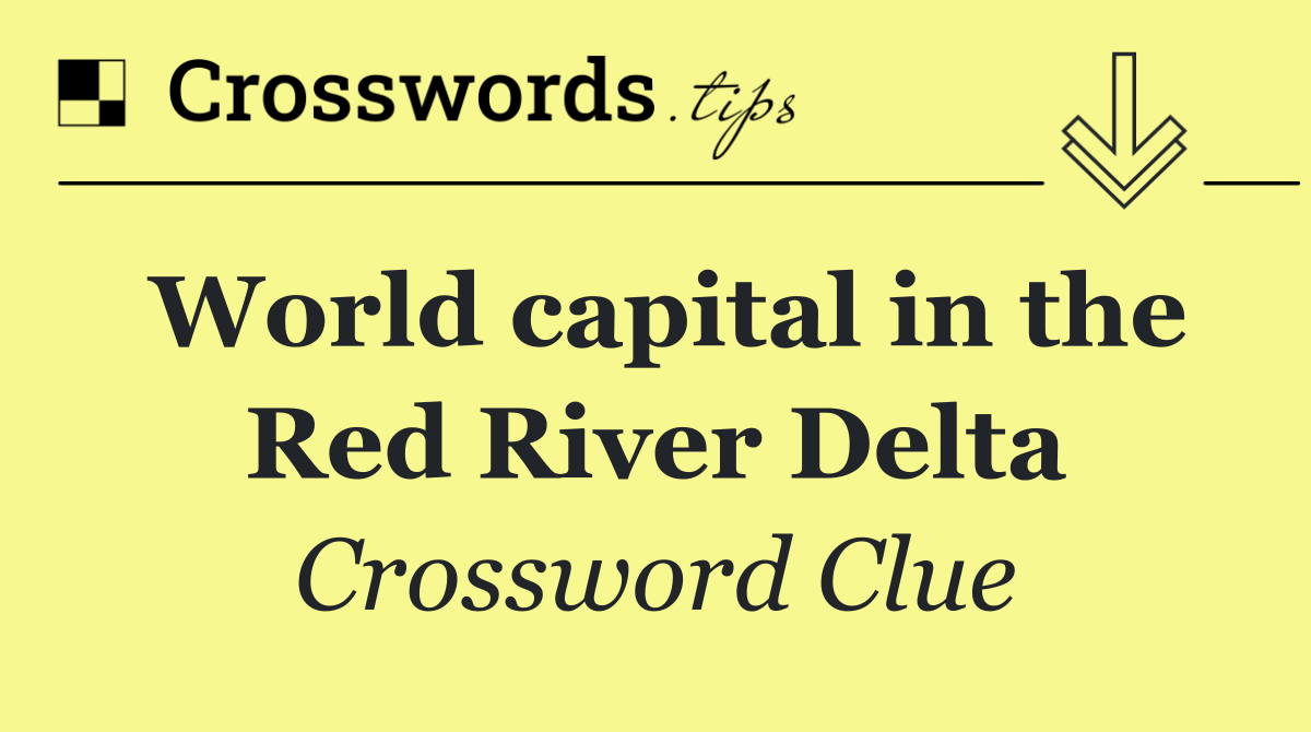 World capital in the Red River Delta