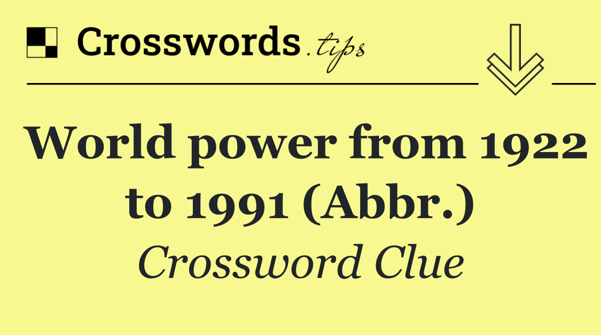 World power from 1922 to 1991 (Abbr.)