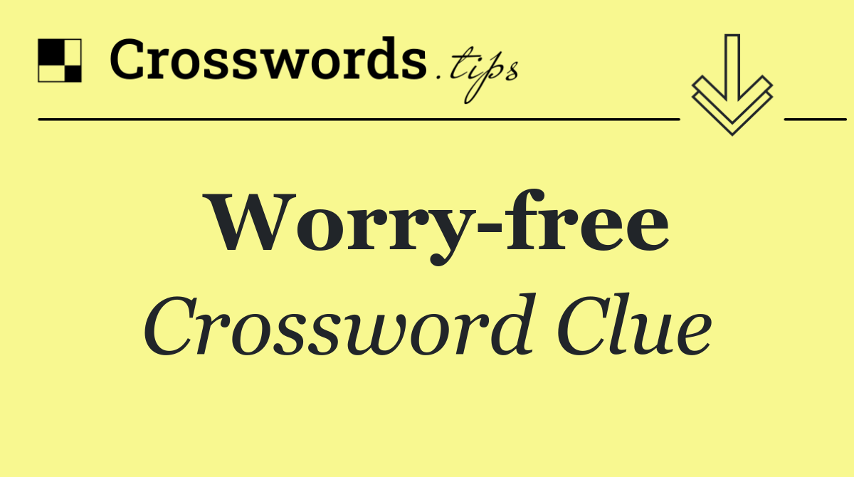 Worry free