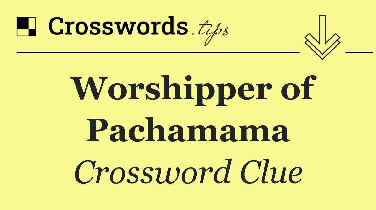 Worshipper of Pachamama