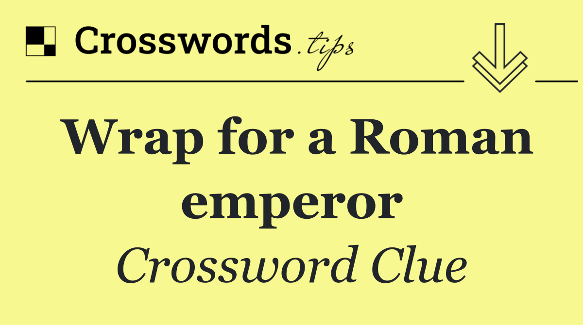 Wrap for a Roman emperor
