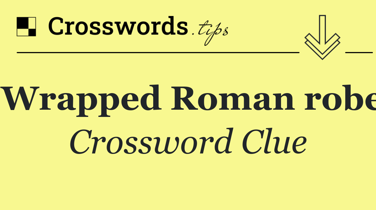 Wrapped Roman robe