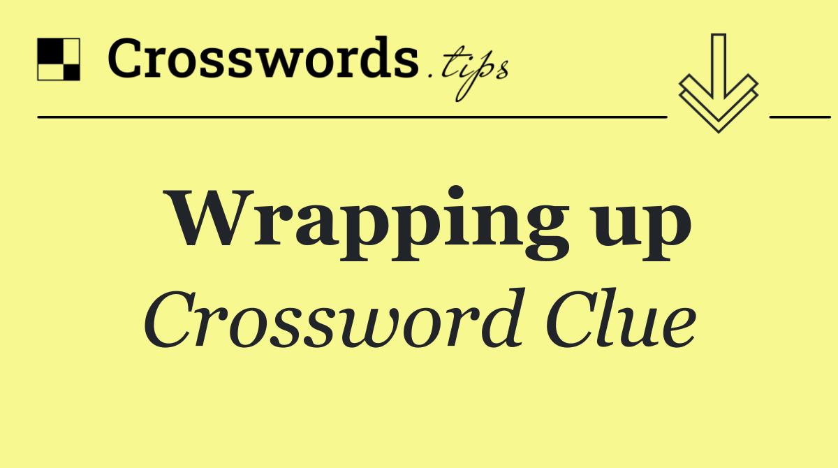Wrapping up