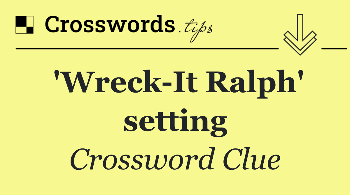 'Wreck It Ralph' setting