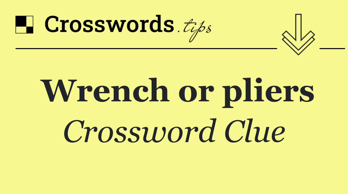 Wrench or pliers