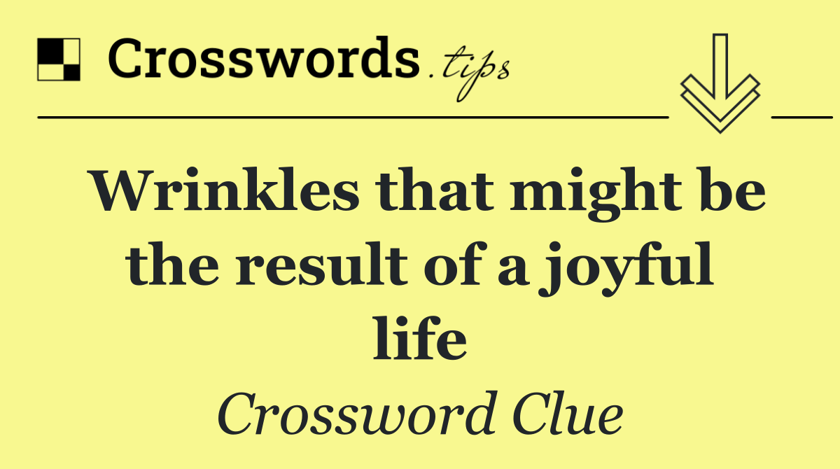 Wrinkles that might be the result of a joyful life