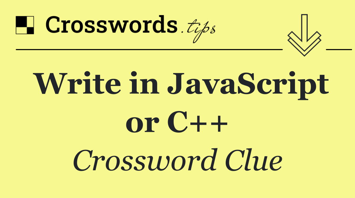 Write in JavaScript or C++