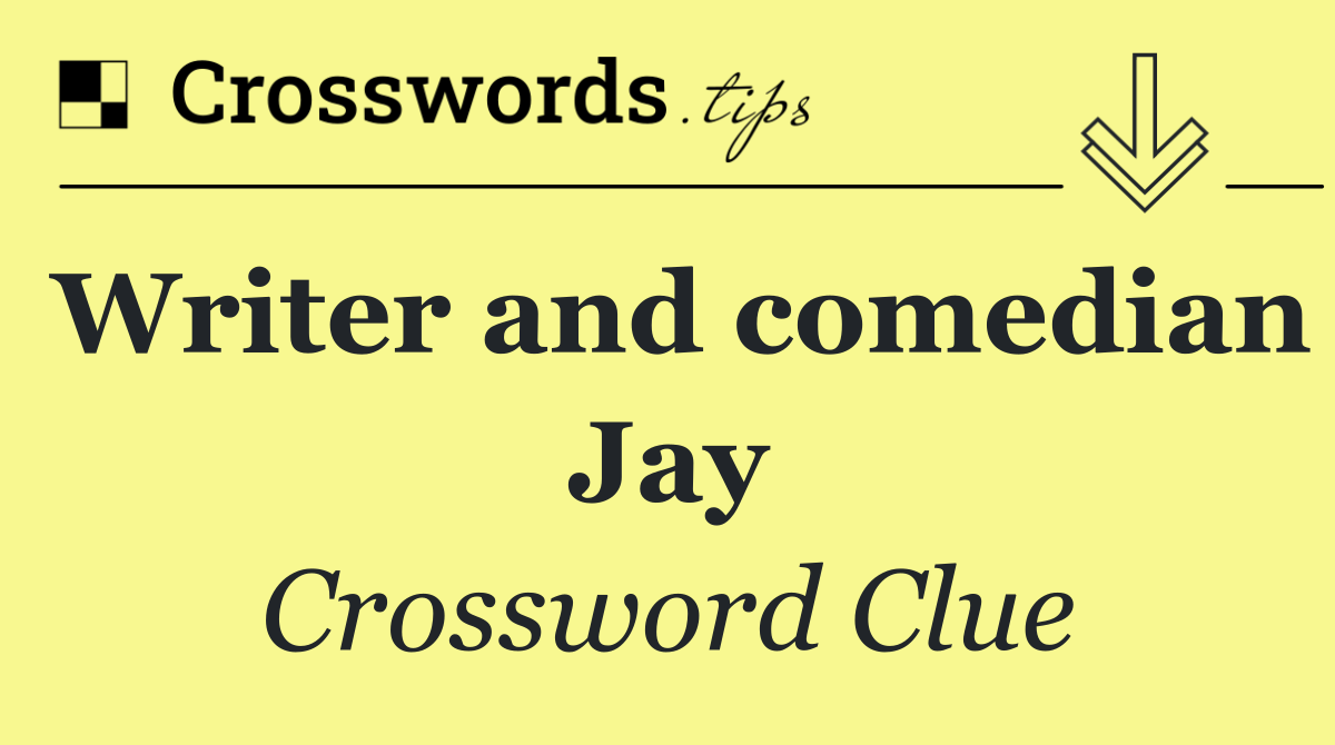 Writer and comedian Jay