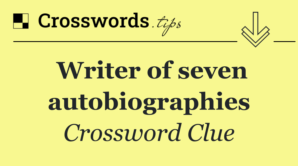 Writer of seven autobiographies