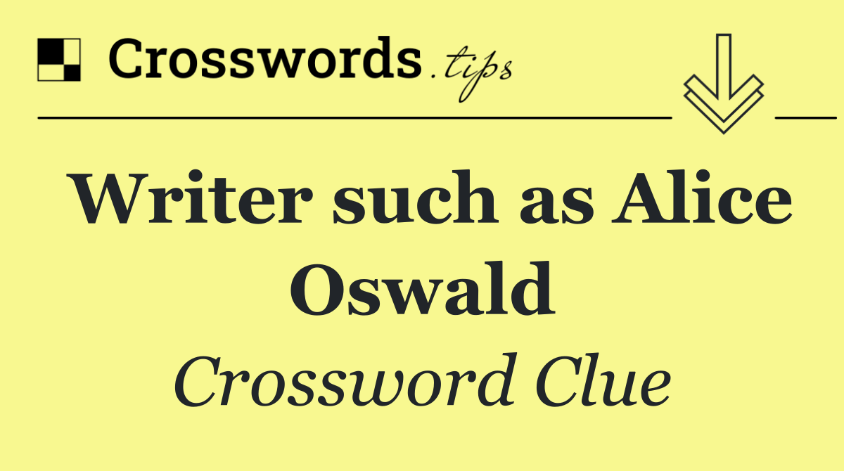 Writer such as Alice Oswald