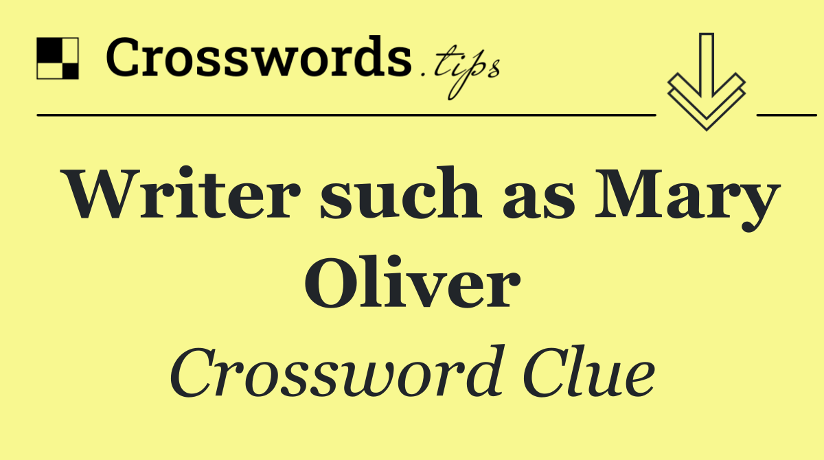 Writer such as Mary Oliver