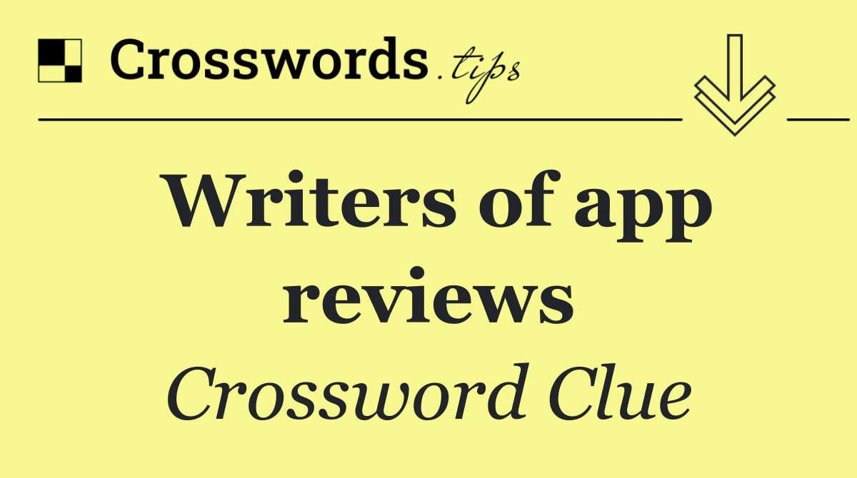 Writers of app reviews