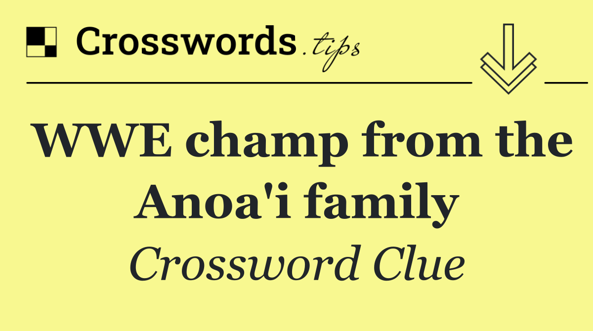 WWE champ from the Anoa'i family