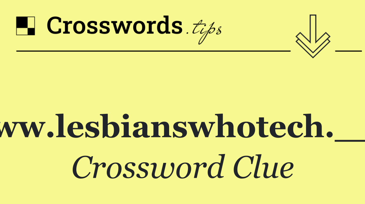 www.lesbianswhotech.___