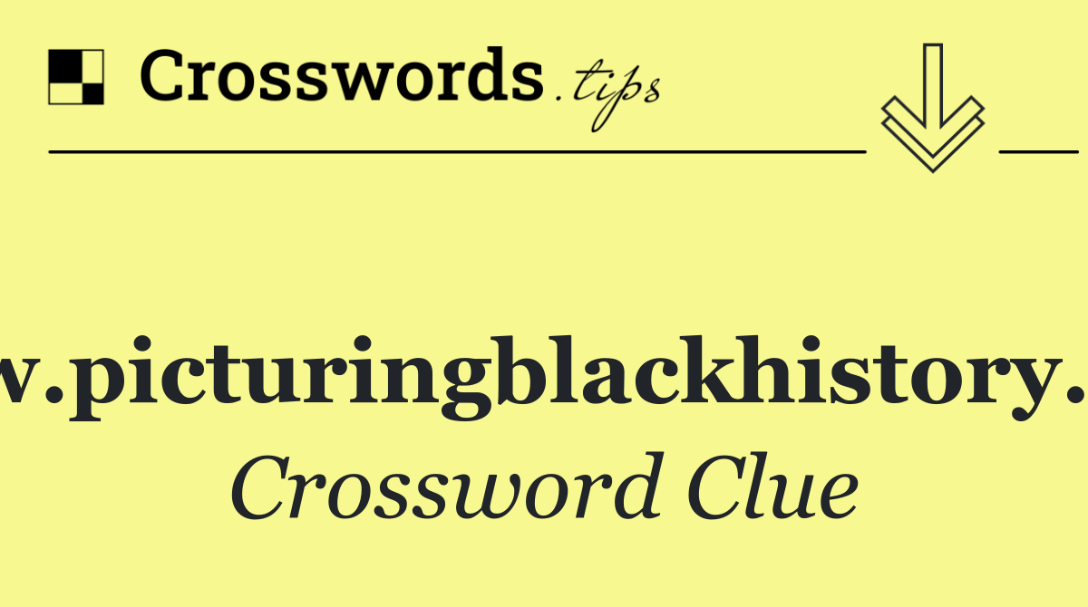 www.picturingblackhistory.___