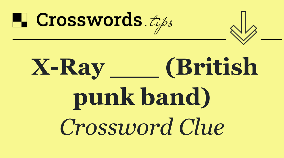 X Ray ___ (British punk band)