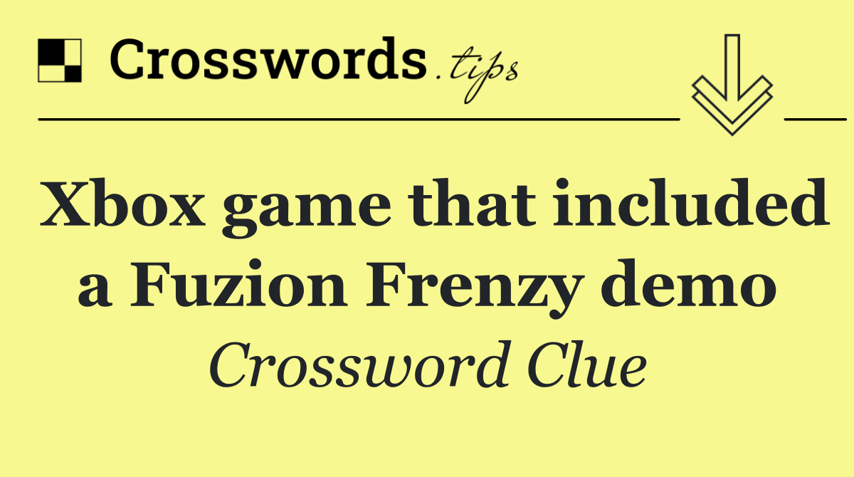 Xbox game that included a Fuzion Frenzy demo