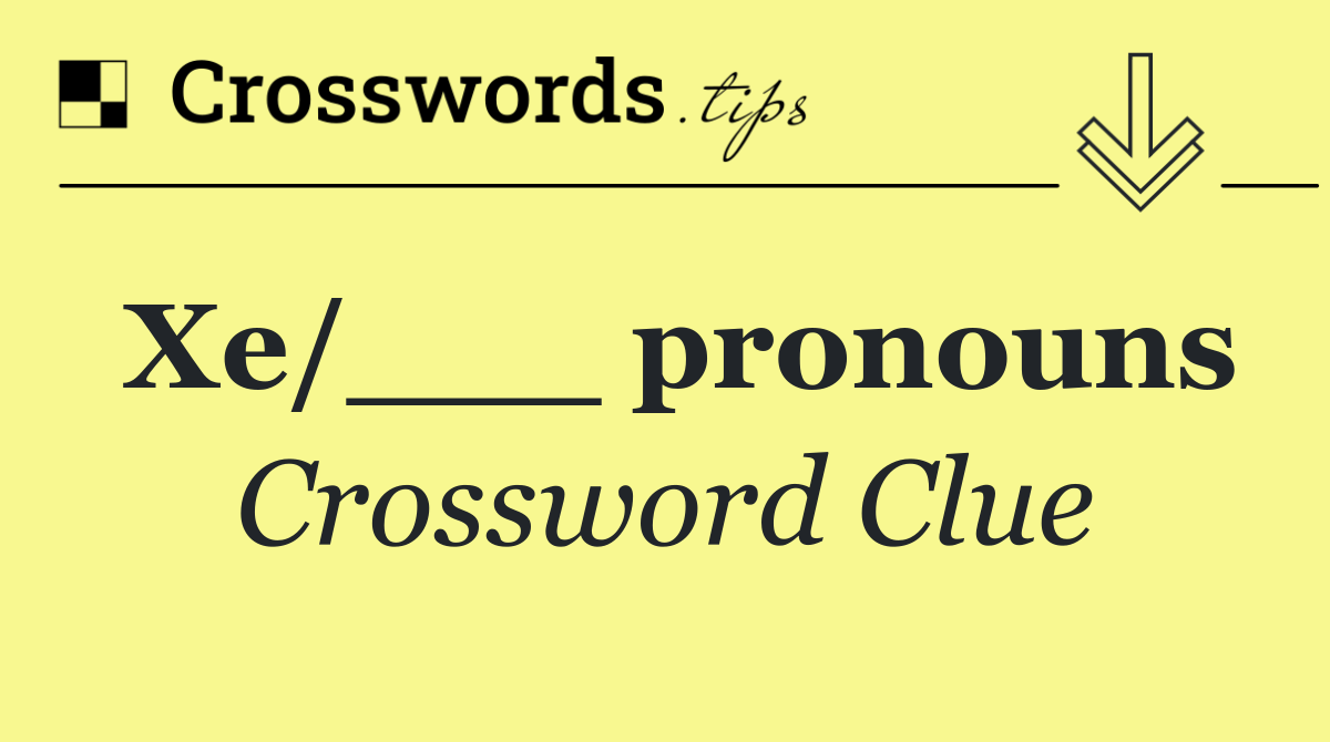Xe/___ pronouns