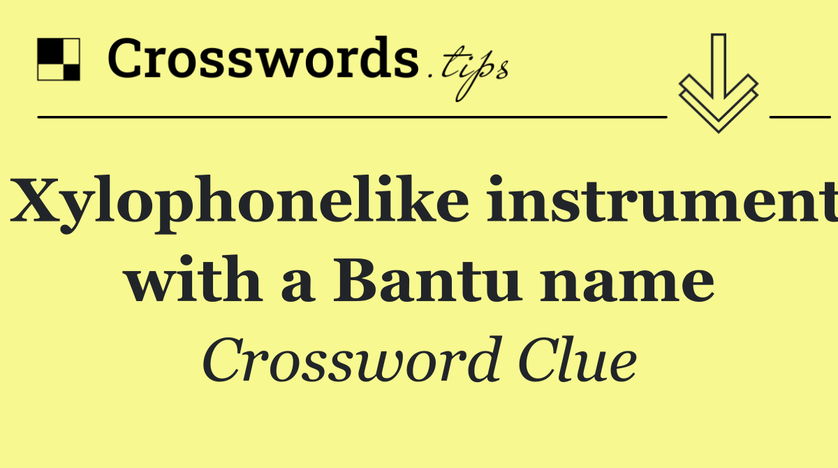 Xylophonelike instrument with a Bantu name