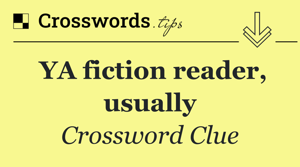 YA fiction reader, usually