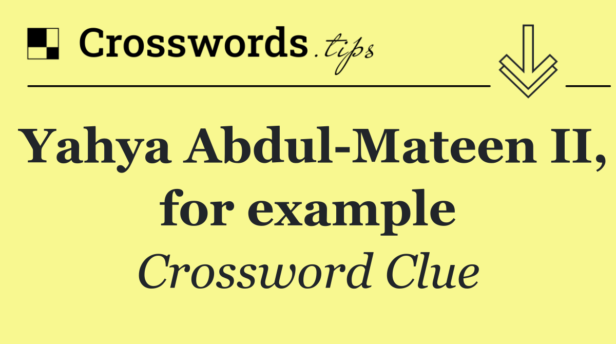 Yahya Abdul Mateen II, for example