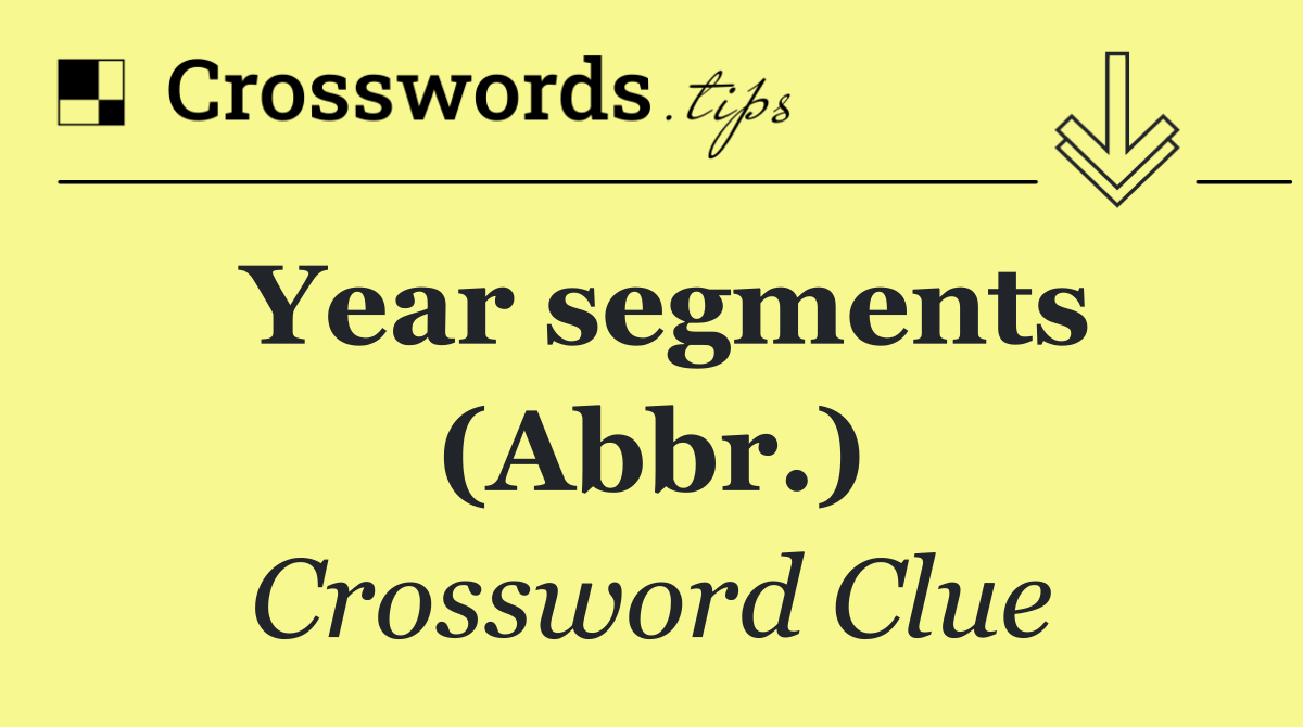Year segments (Abbr.)