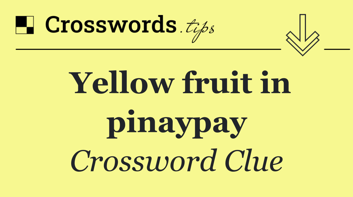 Yellow fruit in pinaypay