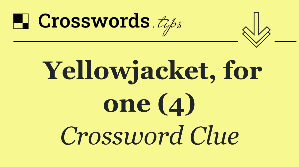 Yellowjacket, for one (4)