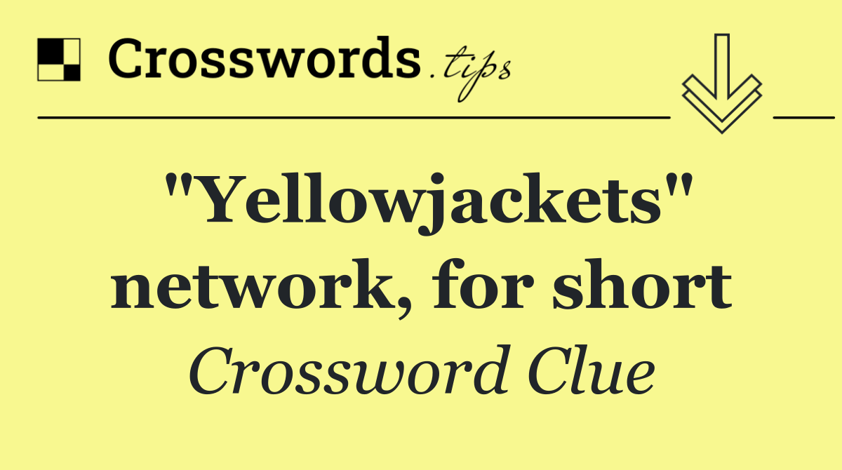 "Yellowjackets" network, for short