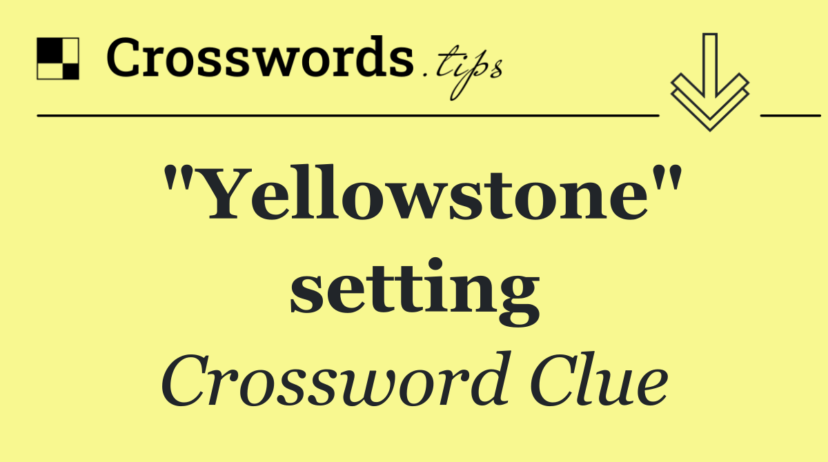 "Yellowstone" setting